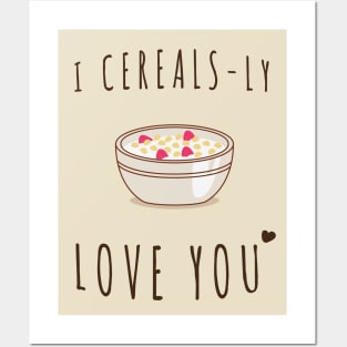 I Cereals-ly Love You Posters and Art